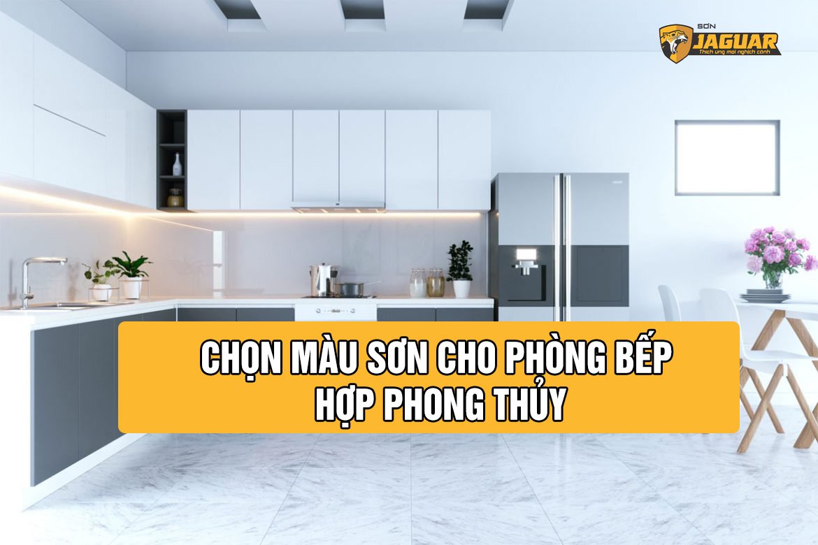 Chọn màu sơn cho phòng bếp hợp phong thủy cùng chuyên gia