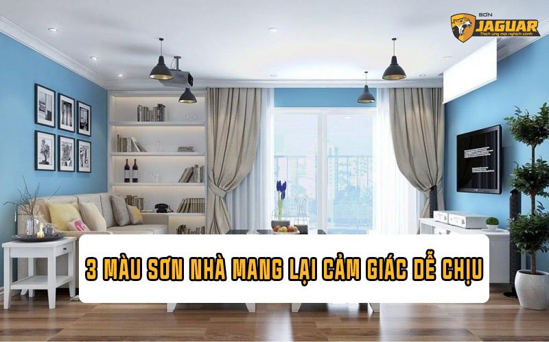 Điểm danh 3 màu sơn nhà mang lại cảm giác dễ chịu khi trở về